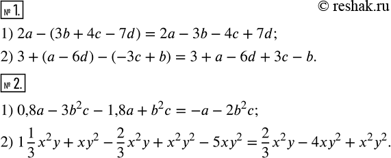 Решение задачи: Раскрыть скобки: 1) 2a-(3b+4c-7d); 2) 3+(a-6b)-(-3c+b). 2. Привести подобные члены: 1) 0,8a-3b^2 c-1,8a+b^2 c; 2) 1 1/3 x^2 y+xy^2 -2/3 x^2 y+x^2 y^2 -5xy^2.