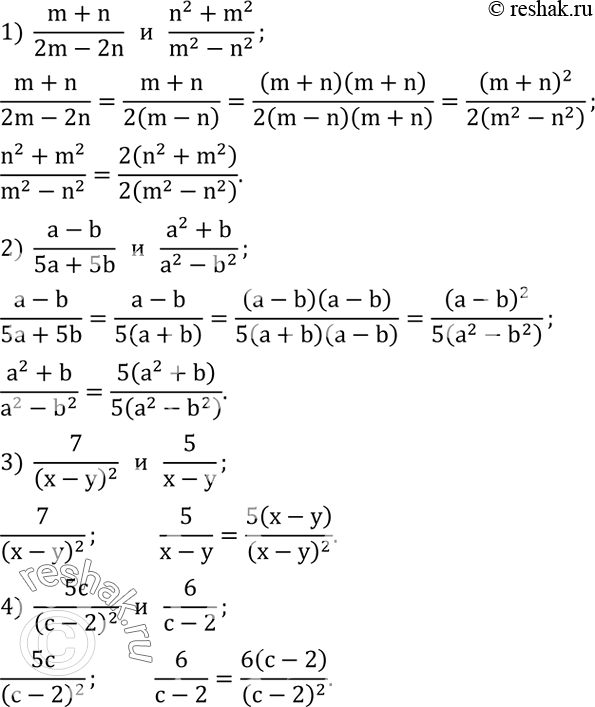 Решение задачи: Выполнить деление: 1) (6a-8b+10) :2; 2) (8x+12y-16) :(-4); 3) (10a^2-12ab+8a) :2a; 4) (2ab+6a^2 b^2-4b) :2b. Привести дроби к общему знаменателю: 1) (m+n)/(2m-2n) и (n^2+m^2)/(m^2-n^2 );
