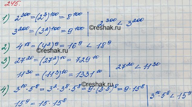 Решение задачи: 245. Сравните значения выражений: 1) 2^300 и 3^200; 2) 4^18 и 18^9; 3) 27^20 и 11^30; 4) 3^10 * 5^8 и 15^9.