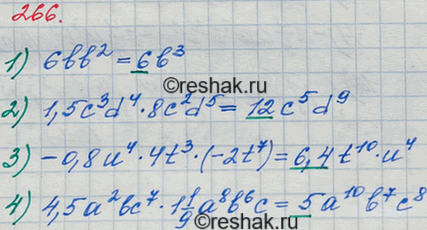 Решение задачи: 266. Представьте одночлен в стандартном виде, подчеркните его коэффициент: 1) 6bb2; 2) 1,5c3d4*8c2d5; 3) -0,8u4*4t3*(-2t7); 4) 4,5a2bc7*1*1/8*a8b6c.